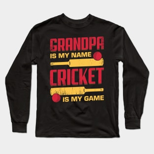 Grandpa Is My Name Cricket Is My Game Long Sleeve T-Shirt